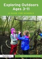 Exploring Outdoors Ages 3-11: A Guide for Schools 1138813761 Book Cover