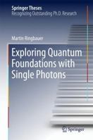 Exploring Quantum Foundations with Single Photons 3319649876 Book Cover