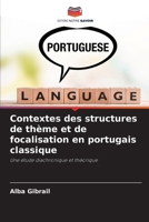 Contextes des structures de thème et de focalisation en portugais classique (French Edition) 6208584876 Book Cover