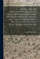 Geschichte des preussischen Staates im siebzehnten Jahrhundert mit besonderer Beziehung auf das Leben Friedrich Wilhelm's des Grossen Kurfürsten, Dritter Teil 1019076682 Book Cover