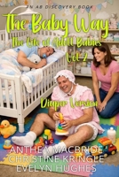 The Baby Way Vol 2 (diaper version): The life of adult babies B0HFTX9CS9 Book Cover