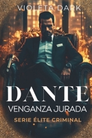 DANTE: Venganza Jurada: Novela Romántica de Mafia (Élite Criminal) (Spanish Edition) B0FQJJ25H9 Book Cover
