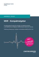 MDR - Kompaktratgeber: Praxisbezogener Einstieg für Hersteller von Medizinprodukten in die Medical Device Regulation (MDR) inklusive deutscher Fassung 3347231147 Book Cover