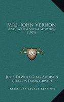 Mrs. John Vernon: A Study Of A Social Situation 1166973417 Book Cover