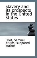 Slavery and its prospects in the United States 127579176X Book Cover