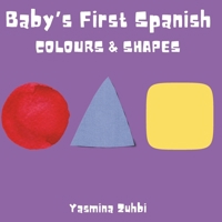 Baby's First Spanish: Colours & Shapes B0FZ96VTLC Book Cover