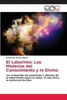El Laberinto: Los Misterios del Conocimiento y lo Divino (Spanish Edition) 6202128275 Book Cover