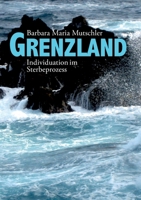 Grenzland: Individuation im Sterbeprozess (German Edition) 3759779700 Book Cover