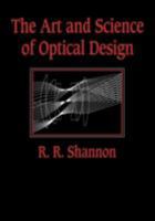 The Art and Science of Optical Design 0521588685 Book Cover