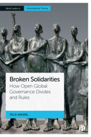 Broken Solidarities: How Open Global Governance Divides and Rules 1529220211 Book Cover