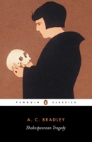 Shakespearean Tragedy: Lectures on Hamlet, Othello, King Lear, and Macbeth 0449300358 Book Cover