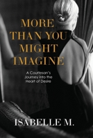 More Than You Might Imagine: A Courtesan’s Journey into the Heart of Desire B0F6TWR3YF Book Cover