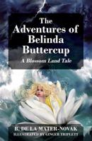 The Adventures of Belinda Buttercup: A Blossom Land Tale 143271029X Book Cover