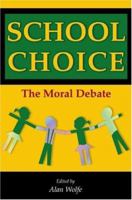 School Choice: The Moral Debate 0691096619 Book Cover