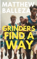 Grinders Find A Way: A Runner's Story B0CSYXZH3G Book Cover