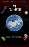 Wie stirbt die Welt: und wie entkommen wir? B08VBM82G4 Book Cover