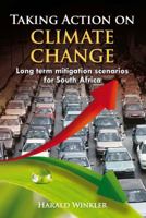 Taking Action on Climate Change: Long Term Mitigation Scenarios for South Africa [With CDROM] 1919895256 Book Cover