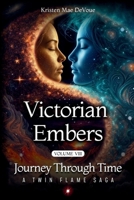 Victorian Embers: Journey Through Time: A Twin Flame Saga: Volume 8 B0GW54HMDB Book Cover