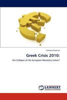 Greek Crisis 2010:: the Collapse of the European Monetary Union? 3846509701 Book Cover