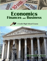 Economics, Finances, & Business: One Credit High School Course 1532972660 Book Cover
