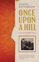 Once Upon a Hill: Love in Troubled Times. Glenn Patterson 0747581606 Book Cover
