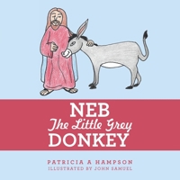 Neb the Little Grey Donkey 1489733558 Book Cover