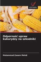 Odpornosc upraw kukurydzy na szkodniki (Polish Edition) 6209289207 Book Cover