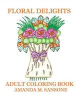 Floral Delights: Adult Coloring Book 1798068117 Book Cover