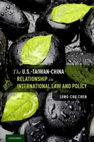 The U.S.-Taiwan-China Relationship in International Law and Policy 0190601124 Book Cover