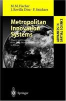 Metropolitan Innovation Systems: Theory and Evidence from Three Metropolitan Regions in Europe (Advances in Spatial Science) 3642075487 Book Cover