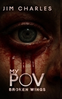 My POV: Broken Wings B0GDQ5CP5W Book Cover
