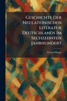 Geschichte Der Neulateinischen Literatur Deutschlands Im Sechzehnten Jahrhundert (German Edition) 1025682378 Book Cover