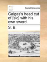 Galgas's head cut of [sic] with his own sword. 117053046X Book Cover