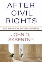 After Civil Rights: Racial Realism in the New American Workplace 0691159963 Book Cover