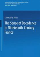 The Sense of Decadence in Nineteenth-Century France 9401196753 Book Cover