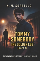 Tommy Somebody: The Golden Egg B0FTF1JYP3 Book Cover