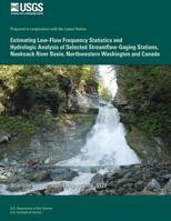 Estimating Low-Flow Frequency Statistics and Hydrologic Analysis of Selected Streamflow-Gaging Stations, Nooksack River Basin, Northwestern Washington and Canada 1496133900 Book Cover