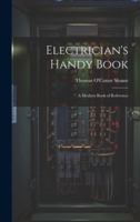 Electrician's Handy Book: A Modern Book of Reference 1021396656 Book Cover
