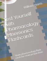 Test Yourself with Pharmacology Mnemonics Flashcards: Study pharmacology flash cards for exam preparation 1097527719 Book Cover