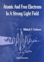 Atomic and Free Electrons in a Strong Light Field 981022902X Book Cover