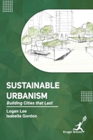Sustainable Urbanism: Building Cities that Last 1787151182 Book Cover