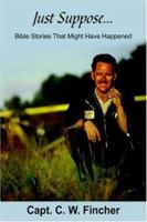 Just Suppose...: Bible Stories That Might Have Happened 1420805118 Book Cover