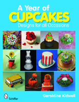 A Year of Cupcakes: Designs for All Occasions 0764331981 Book Cover