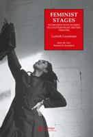 Feminist Stages: Interviews with Women in Contemporary British Theatre 3718658828 Book Cover