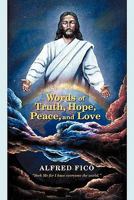 Words of Truth, Hope, Peace, and Love 1450281540 Book Cover