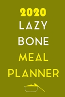 2020 Lazy Bone Meal Planner: Track And Plan Your Meals Weekly In 2020 (52 Weeks Food Planner | Journal | Log | Calendar): 2020 Monthly Meal Planner ... Journal, Meal Prep And Planning Grocery List 1710386304 Book Cover