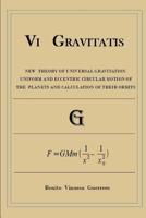 Vi GRAVITATIS: New Theory of Universal Gravitation. Uniform and eccentric circular motion of the planets and calculation of their orbit 108145976X Book Cover