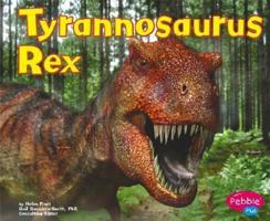 Tyrannosaurus Rex (Pebble Plus: Dinosaurs and Prehistoric Animals) 0736851089 Book Cover