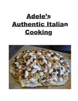 Adele’s  Authentic Italian Cooking B089TXGQ6Y Book Cover