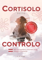 Cortisolo sotto Controllo: Ritrova l’equilibrio ormonale, la tua energia e la serenità (Italian Edition) B0FLV69CN5 Book Cover